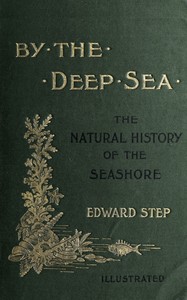 By the Deep Sea (Full Version) audiobook cover - Step invites you to trade the promenade for the rock-pool: timed by moon and tide, armed with jars and a keen eye, you’ll enter a teeming littoral world where beauty, science, and seaside wonder meet at every turn.