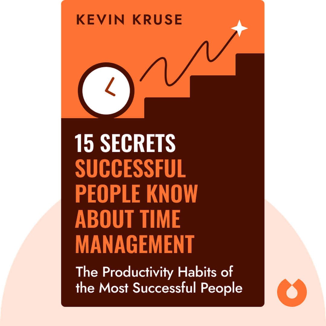 15 Secrets Successful People Know About Time Management audiobook cover - The Productivity Habits of 7 Billionaires, 13 Olympic Athletes, 29 Straight-A Students, and 239 Entrepreneurs.