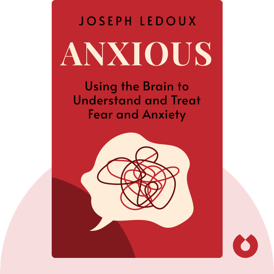Anxious audiobook cover - Using the Brain to Understand and Treat Fear and Anxiety