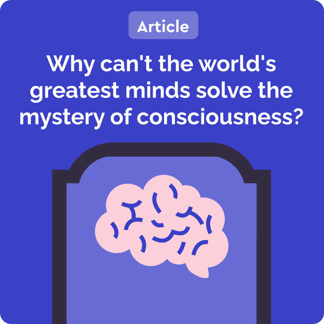 (Article) Why can't the world's greatest minds solve the mystery of consciousness?  cover