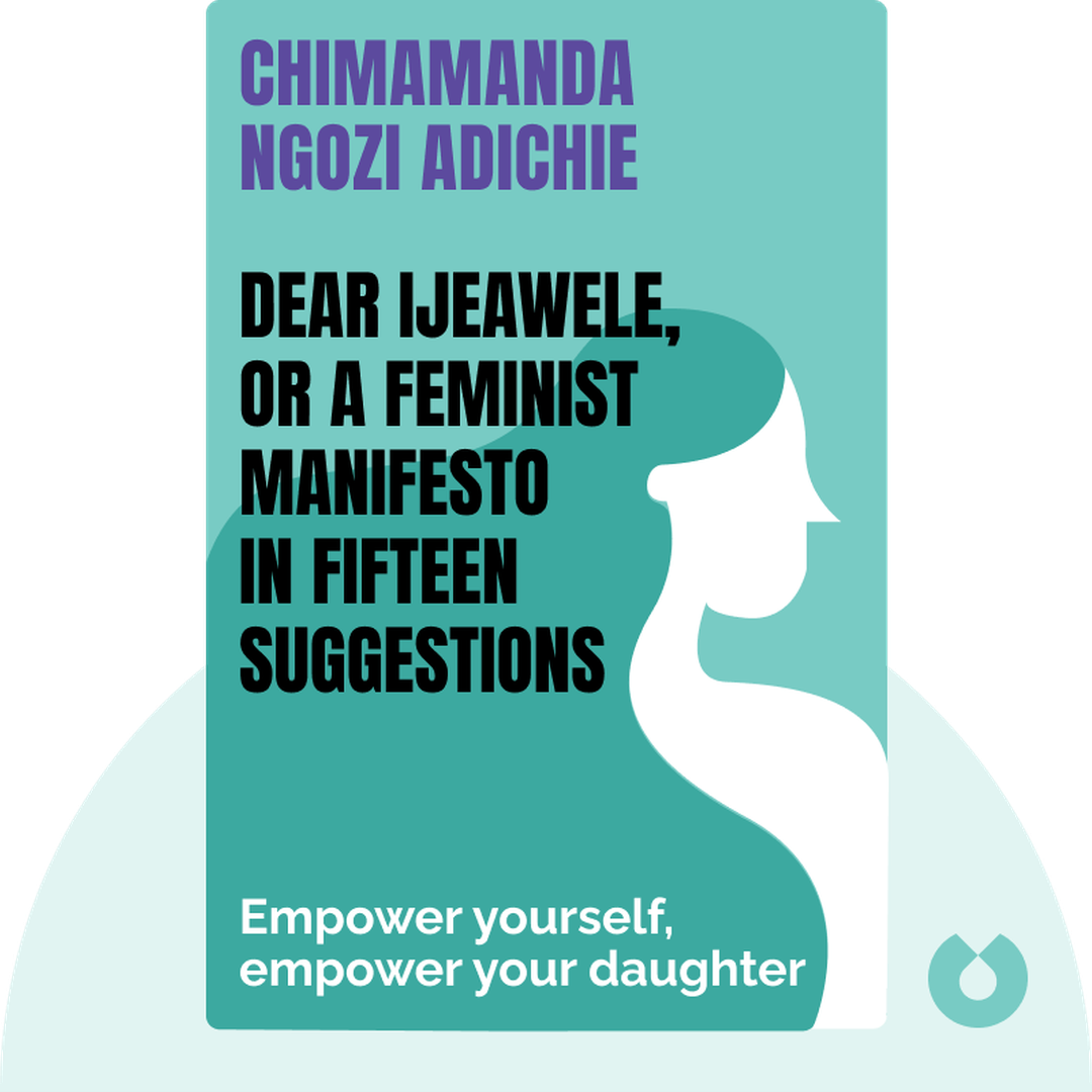 Dear Ijeawele, or A Feminist Manifesto in Fifteen Suggestions cover