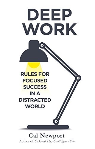 Deep Work: Rules for Focused Success in a Distracted World cover