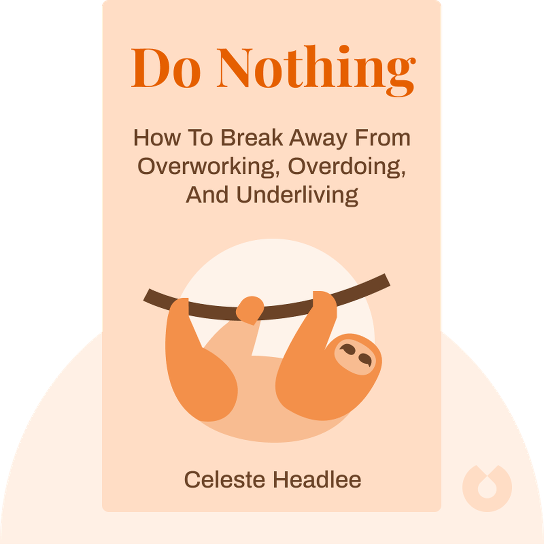 Do Nothing audiobook cover - How to Break Away from Overworking, Overdoing, and Underliving