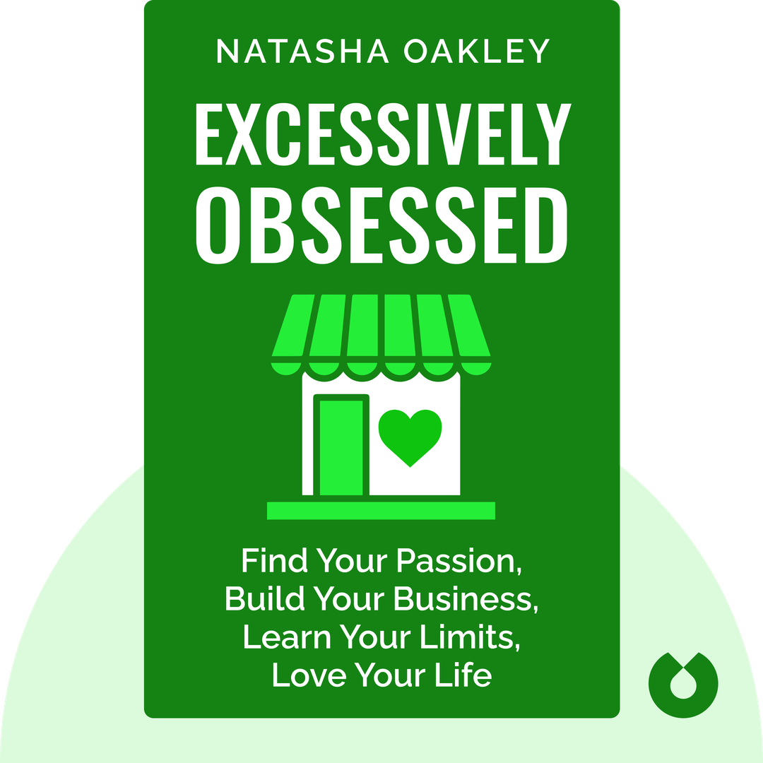 Excessively Obsessed audiobook cover - Find Your Passion, Build Your Business, Learn Your Limits, Love Your Life