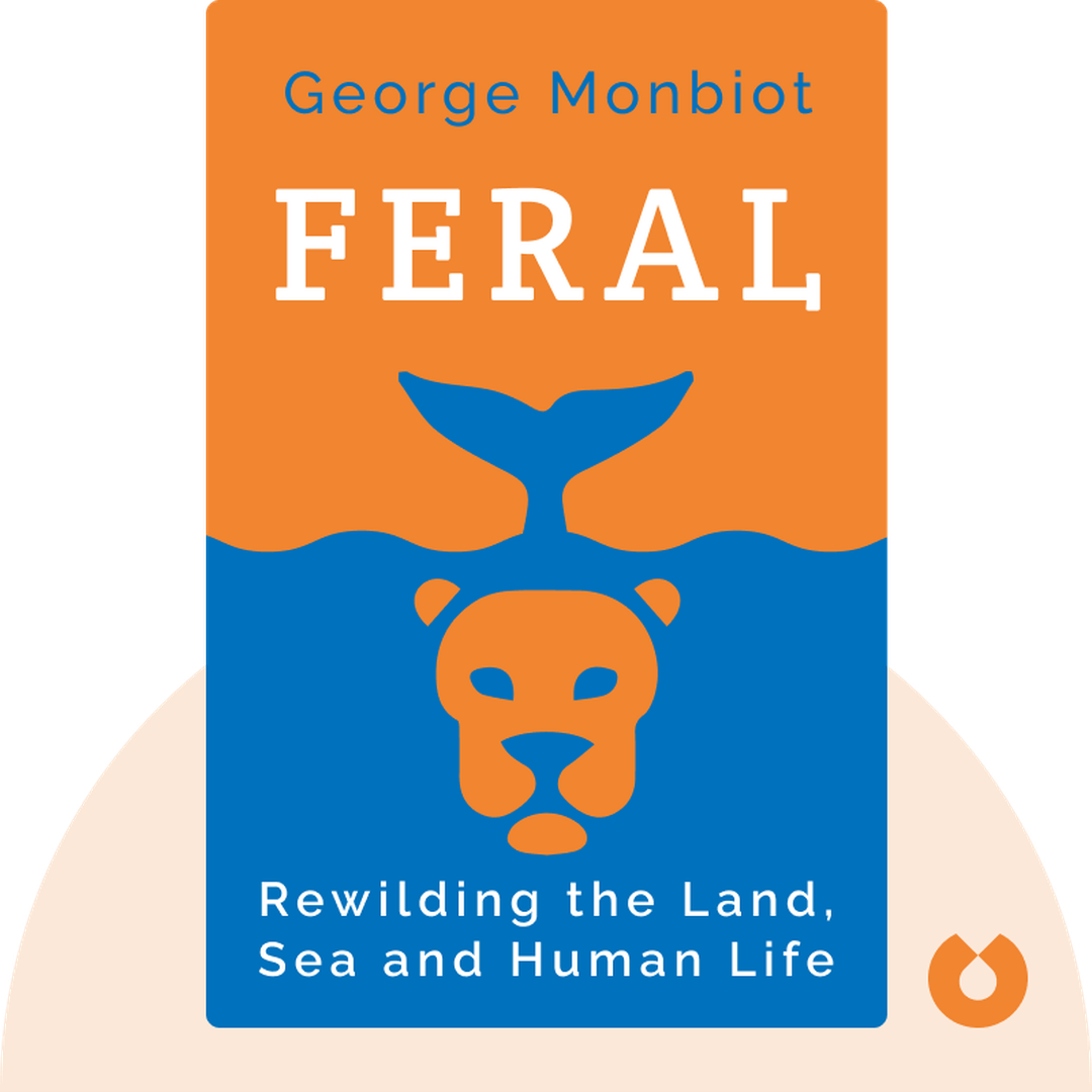 Feral audiobook cover - Rewilding the Land, Sea and Human Life