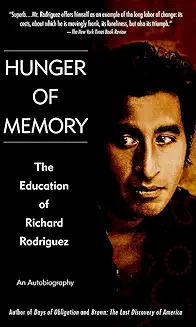 Hunger of Memory: The Education of Richard Rodriguez audiobook cover - A Mexican-American scholarship boy learns English and climbs into the American middle class—then discovers the cost: a hush between him and his parents, a changed faith, and an uneasy conscience about policies that claim to help people like him.