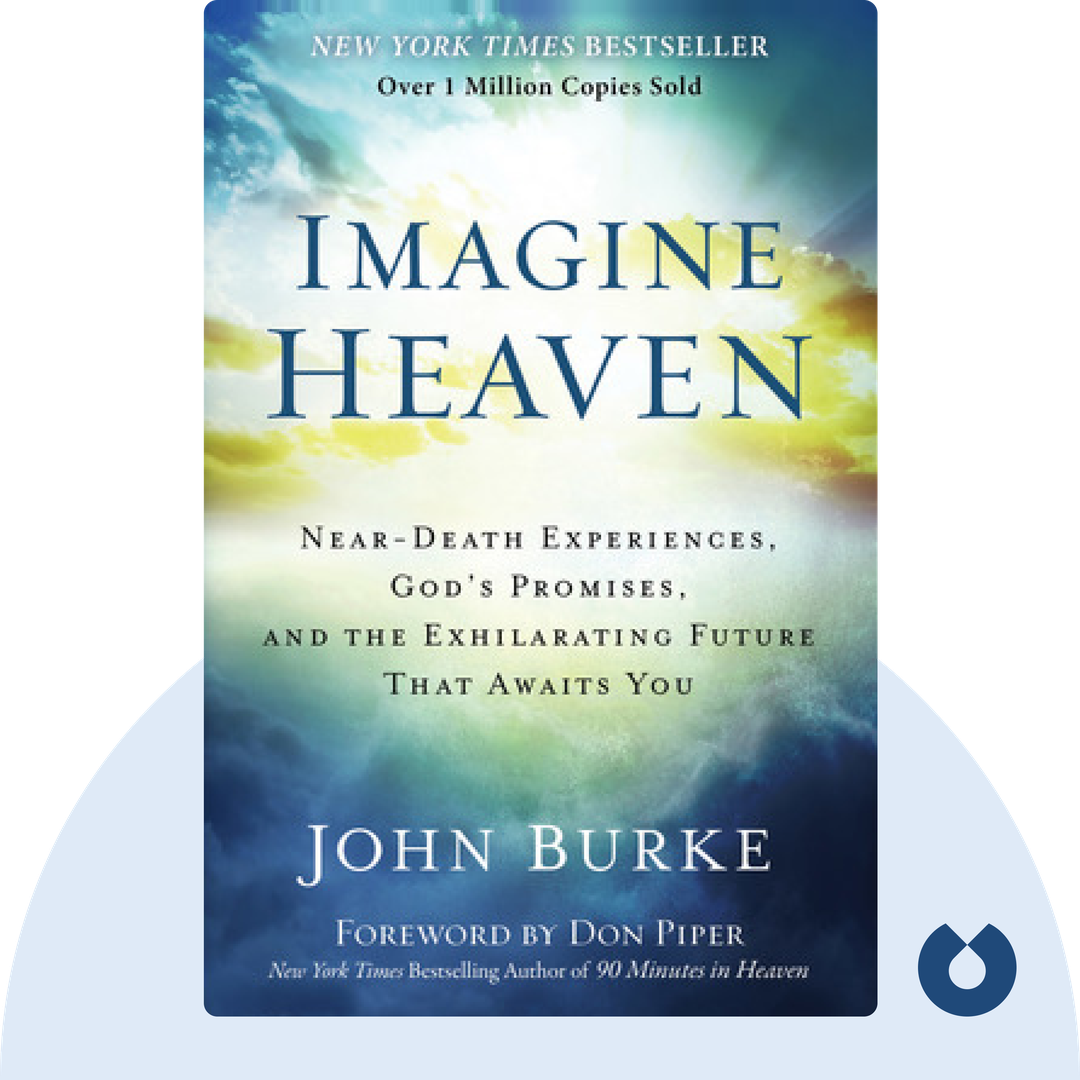 Imagine Heaven audiobook cover - Near-Death Experiences, God's Promises, and the Exhilarating Future That Awaits You