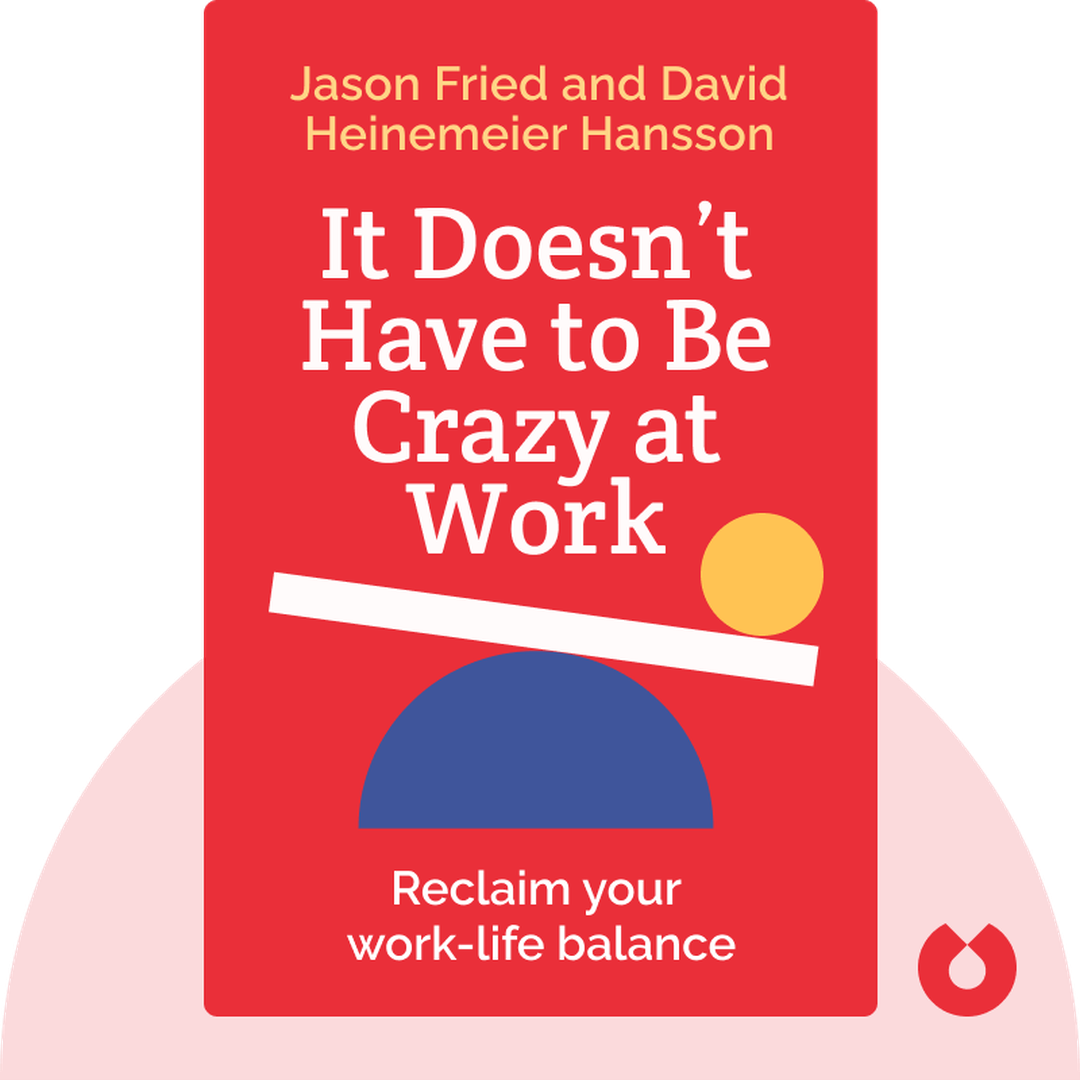 It Doesn’t Have to Be Crazy at Work cover