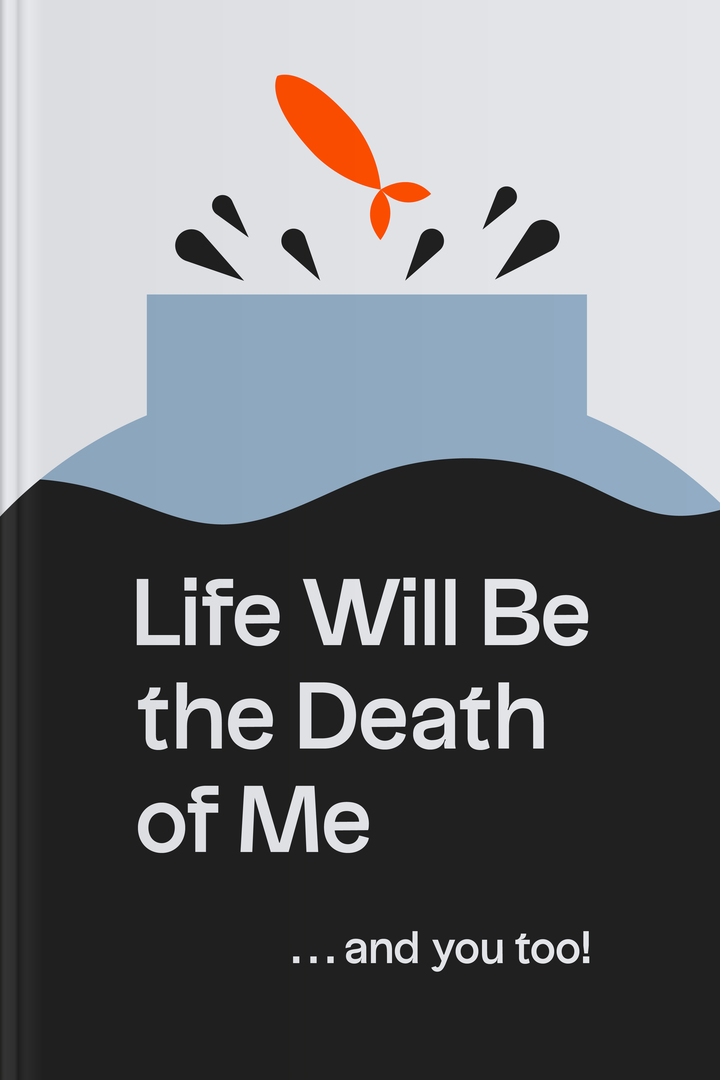 Life Will Be The Death of Me… And You Too cover