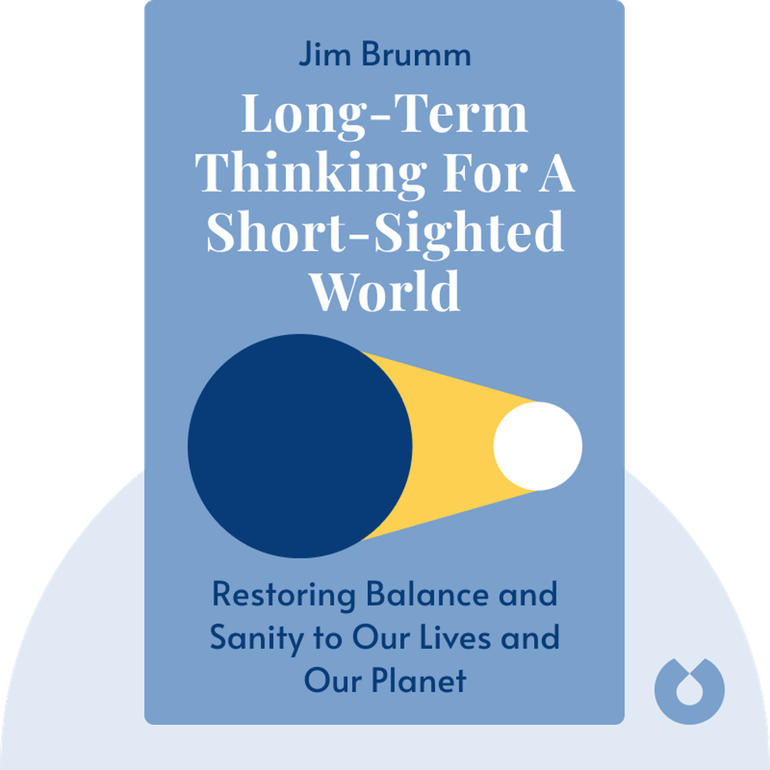 Long-Term Thinking for a Short-Sighted World cover