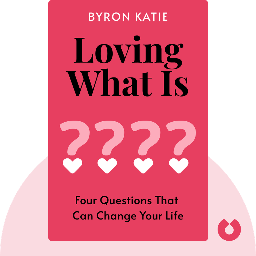 Loving What Is audiobook cover - Four Questions That Can Change Your Life