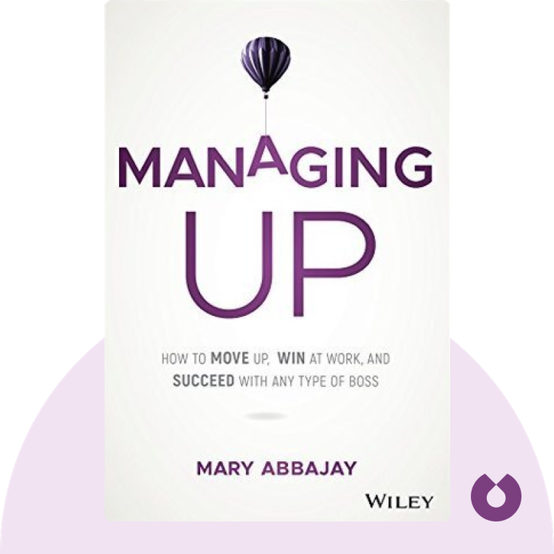 Managing Up audiobook cover - How to Move up, Win at Work, and Succeed with Any Type of Boss