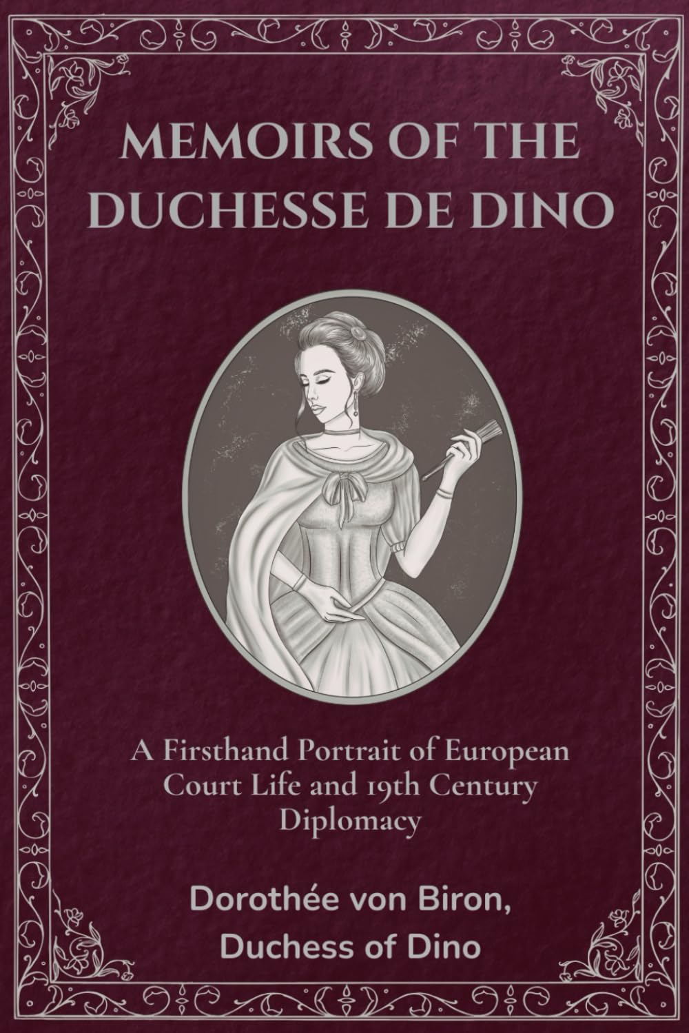 Memoirs of the Duchesse de Dino (Full Version) cover