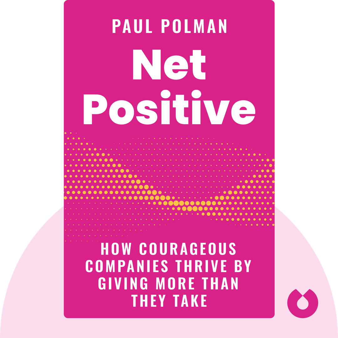 Net Positive audiobook cover - How Courageous Companies Thrive by Giving More Than They Take