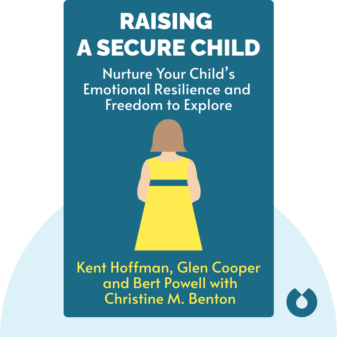 Raising a Secure Child audiobook cover - How Circle of Security Parenting Can Help You Nurture Your Child’s Attachment, Emotional Resilience, and Freedom to Explore