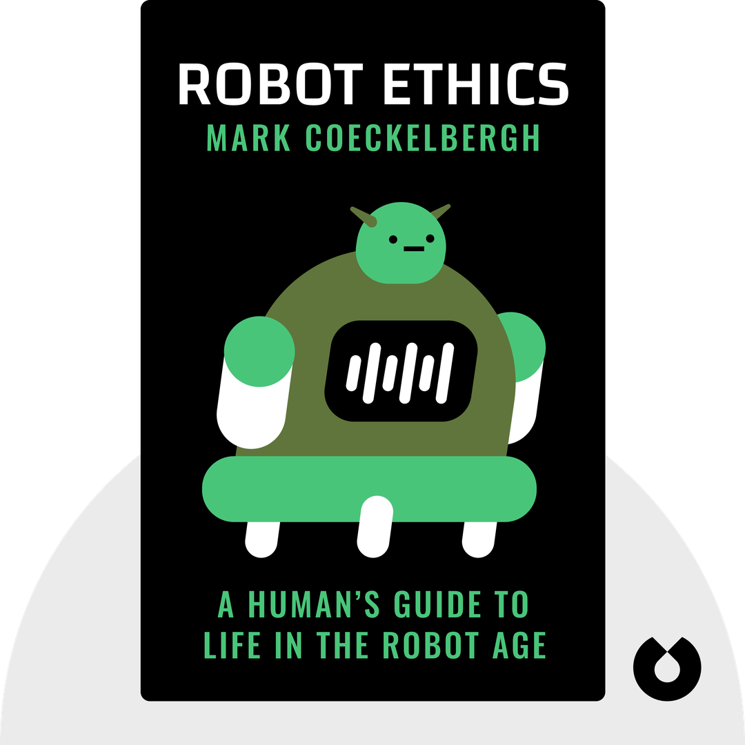 Robot Ethics audiobook cover - A Human’s Guide To Life In The Robot Age