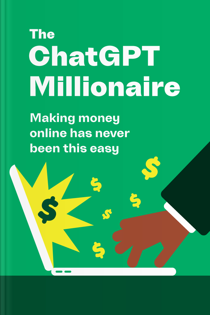 The ChatGPT Millionaire — Making Money Online Has Never Been This Easy cover