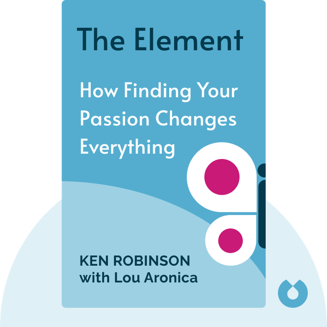 The Element audiobook cover - How Finding Your Passion Changes Everything
