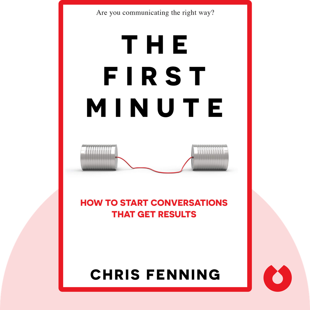 The First Minute audiobook cover - How to Start Conversations that Get Results