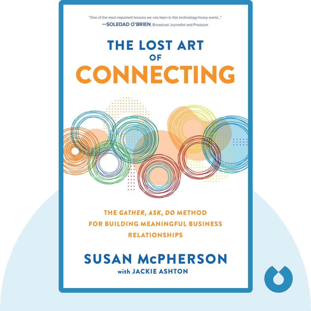 The Lost Art of Connecting audiobook cover - The Gather, Ask, Do Method for Building Meaningful Business Relationships