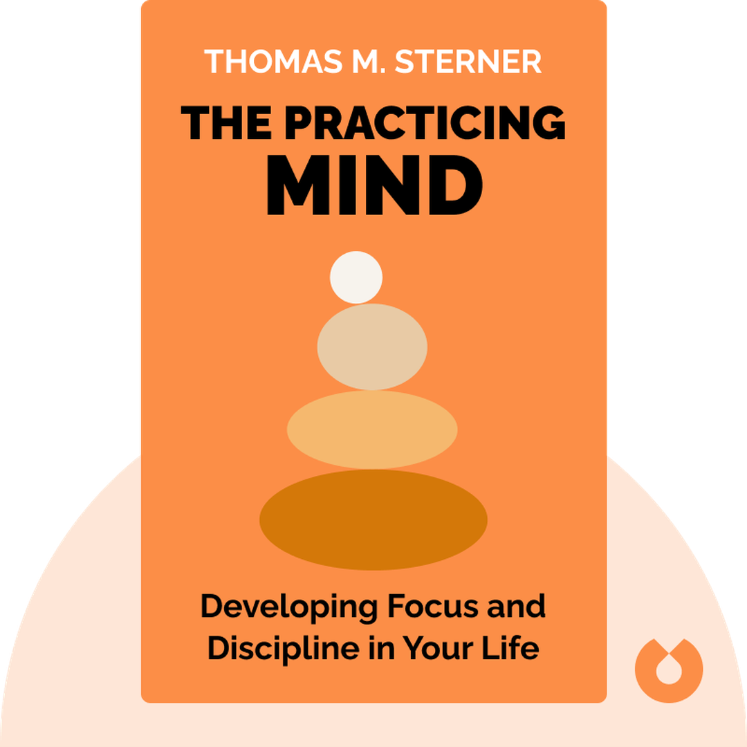 The Practicing Mind audiobook cover - Developing Focus and Discipline in Your Life