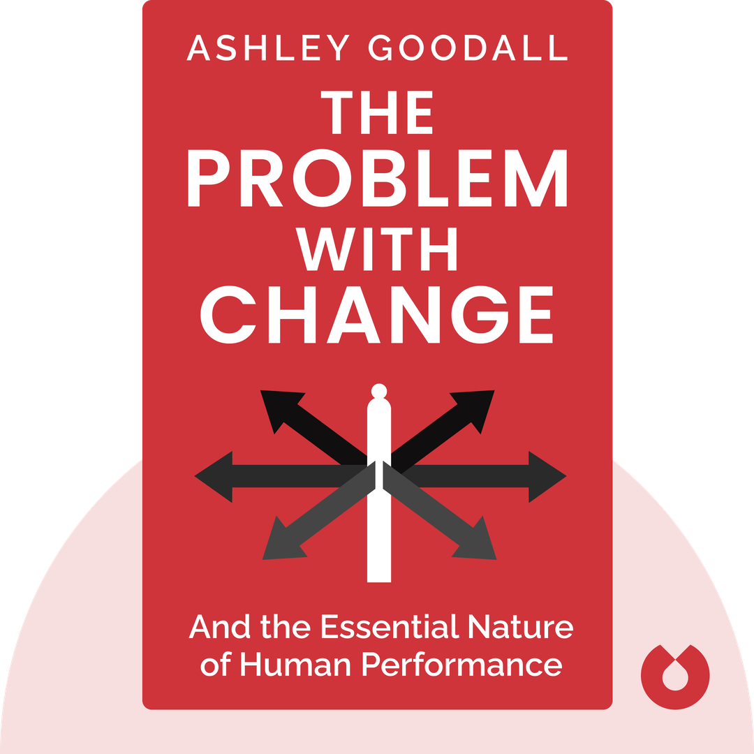 The Problem with Change audiobook cover - And the Essential Nature of Human Performance