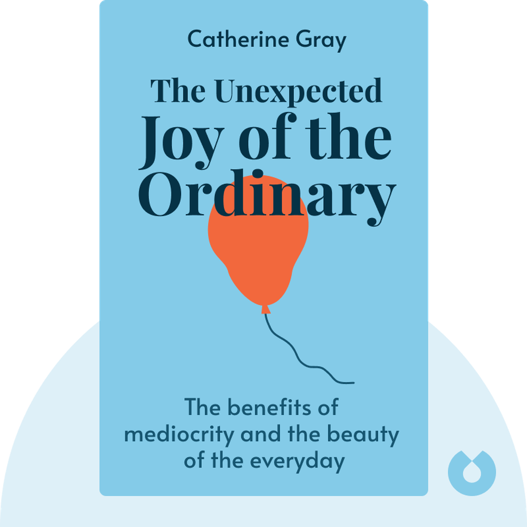The Unexpected Joy of the Ordinary cover