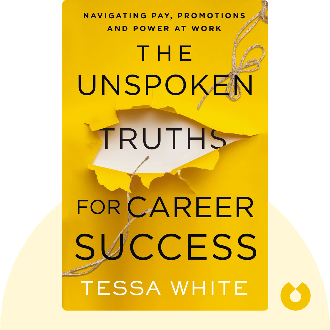 The Unspoken Truths for Career Success audiobook cover - What You Never Learned about Navigating Pay, Promotions and Politics in the Workplace