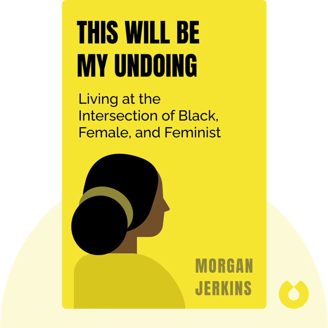 This Will Be My Undoing audiobook cover - Living at the Intersection of Black, Female, and Feminist in (White) America