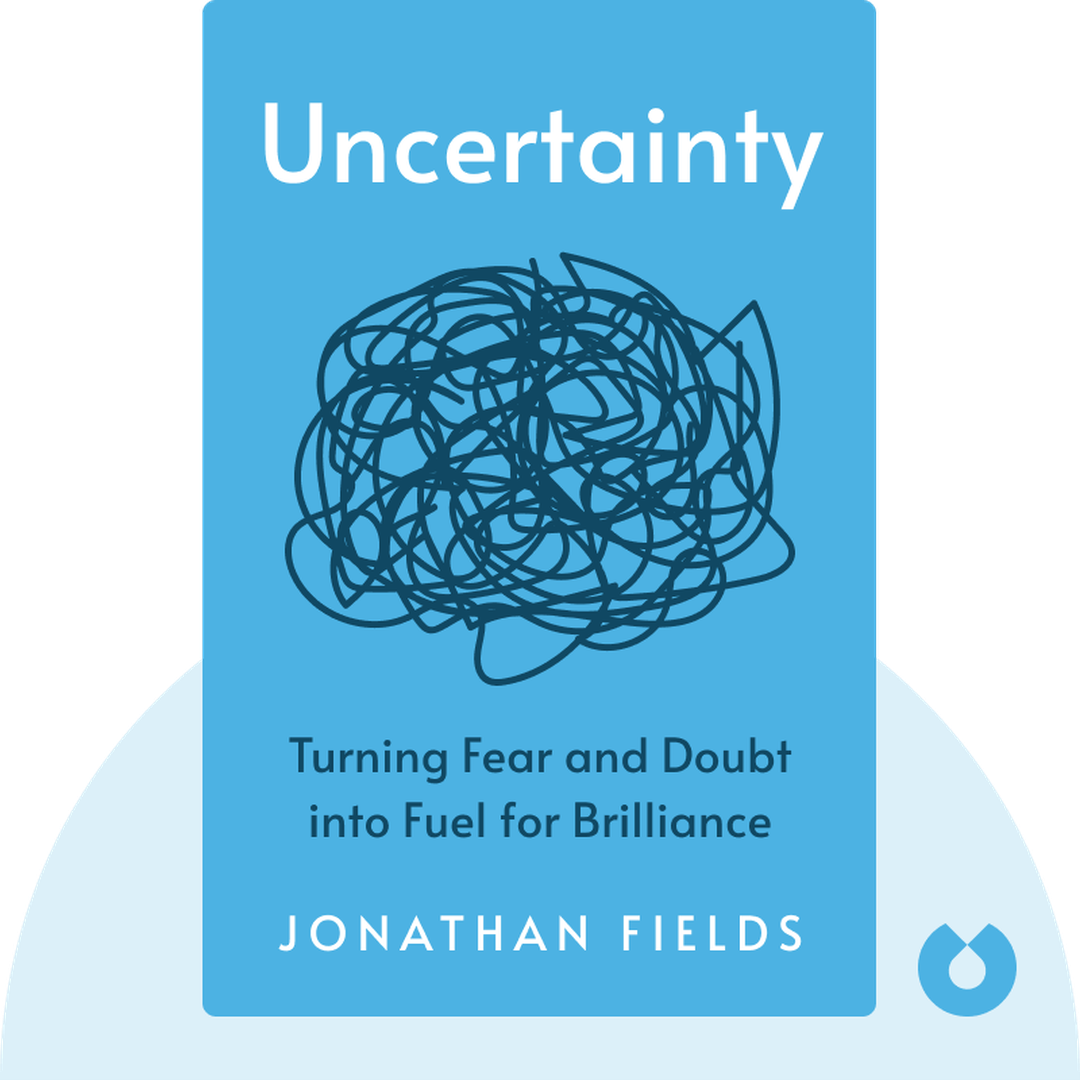 Uncertainty audiobook cover - Turning Fear and Doubt into Fuel for Brilliance