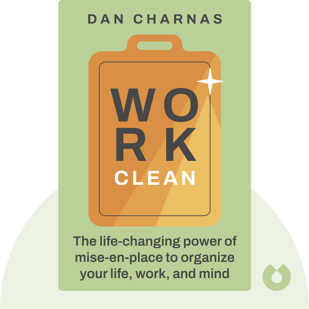 Work Clean audiobook cover - The life-changing power of mise-en-place to organize your life, work, and mind