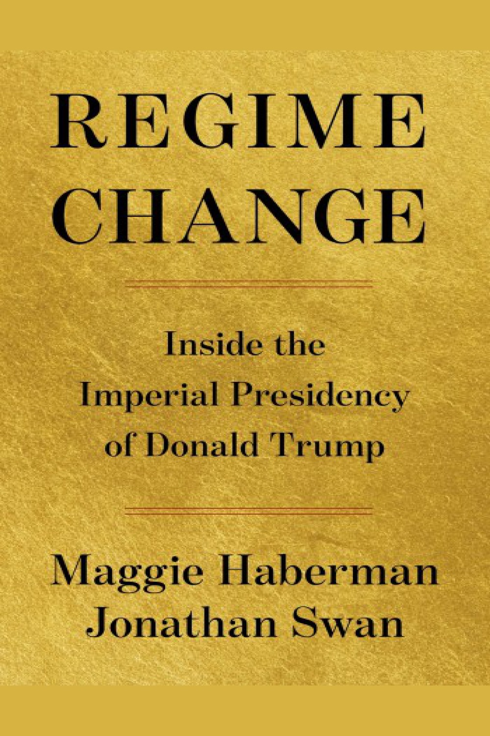Regime Change: Inside the Imperial Presidency of Donald Trump audiobook cover - Drawing on more than a thousand interviews, this account follows Donald Trump’s return to power and shows how loyalty, grievance, spectacle, military force, and private enrichment transformed the presidency during the opening year of his second administration.
