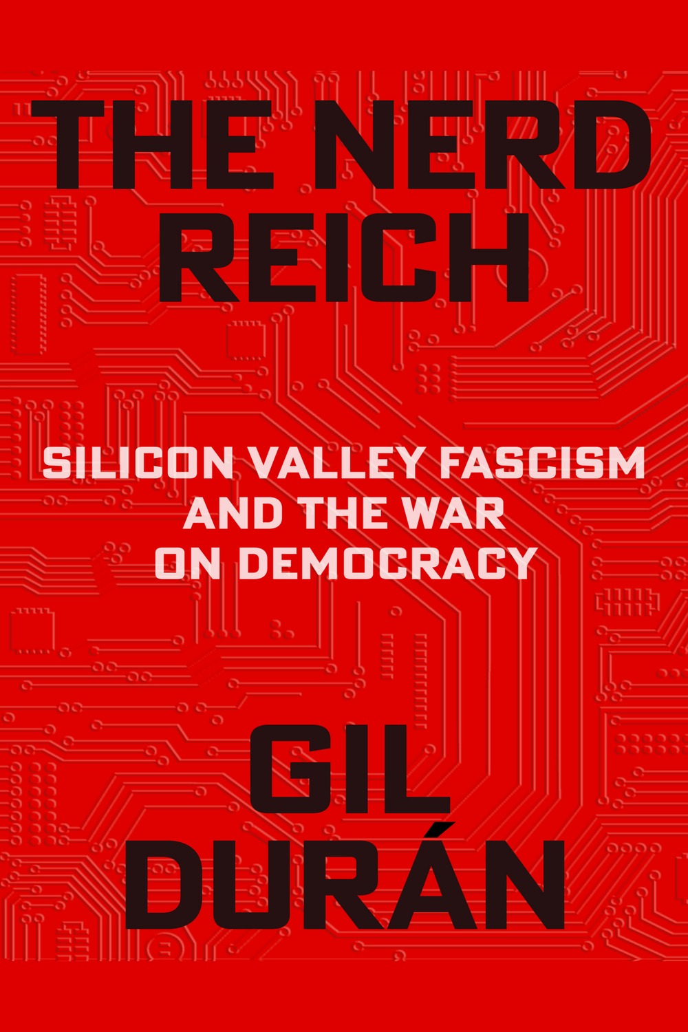 The Nerd Reich: Silicon Valley Fascism and the War on Democracy cover