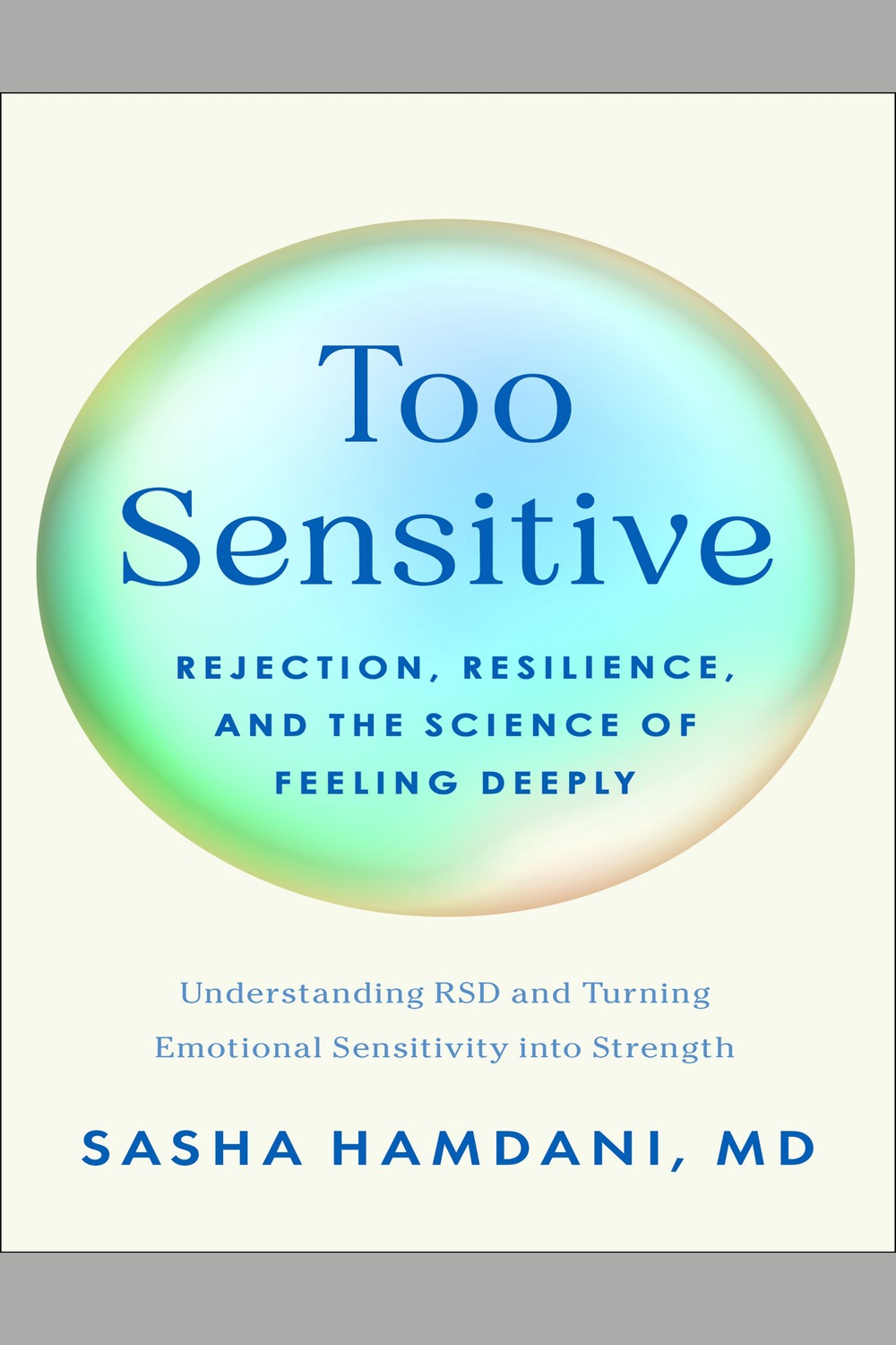 Too Sensitive: Rejection, Resilience, and the Science of Feeling Deeply audiobook cover - Why can an unanswered text, mild criticism, or ambiguous look feel like an emergency? Psychiatrist Sasha Hamdani connects rejection sensitivity to the brain and body, then offers practical tools for turning emotional overwhelm into self-awareness, steadier relationships, and resilience.